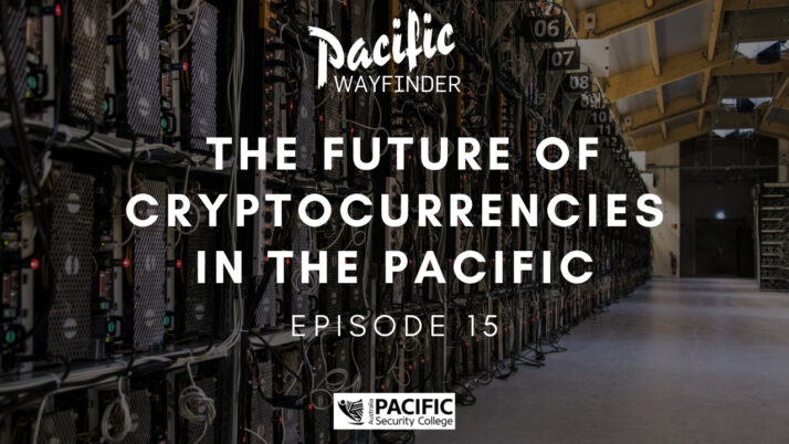 Pacific Wayfinder: Will cryptocurrencies be the future for the Pacific?