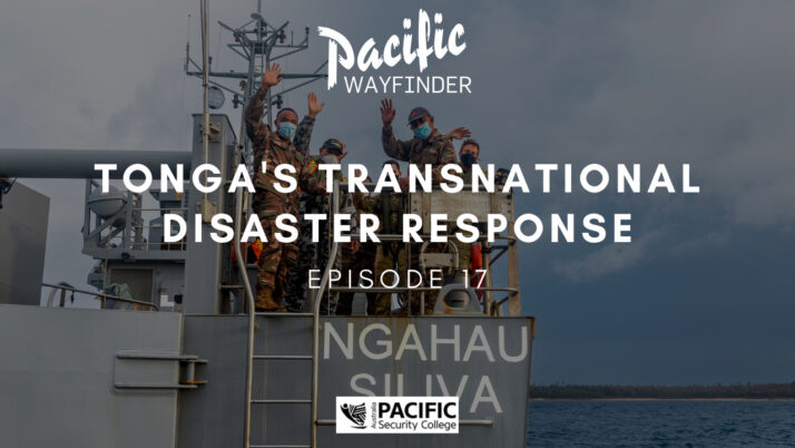 Pacific Wayfinder: Tonga’s transnational disaster response