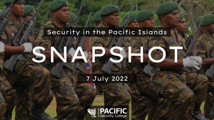 Pacific Security Snapshot: 7 July 2022