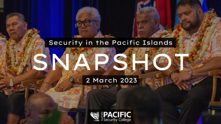 Pacific Security Snapshot | 2 March 2023