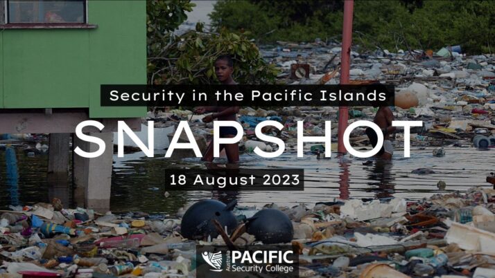 Pacific Security Snapshot | 18 August 2023