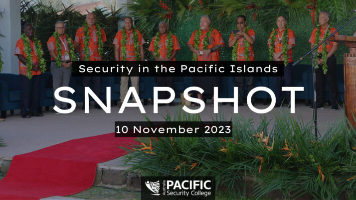 Pacific Security Snapshot | 10 November 2023