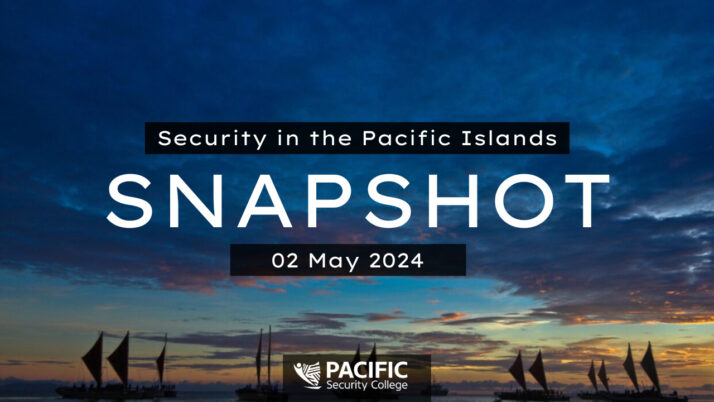 Pacific Security Snapshot | 02 May 2024